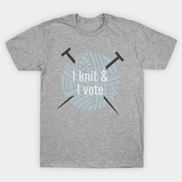 I knit and I vote blue T-Shirt by kikarose